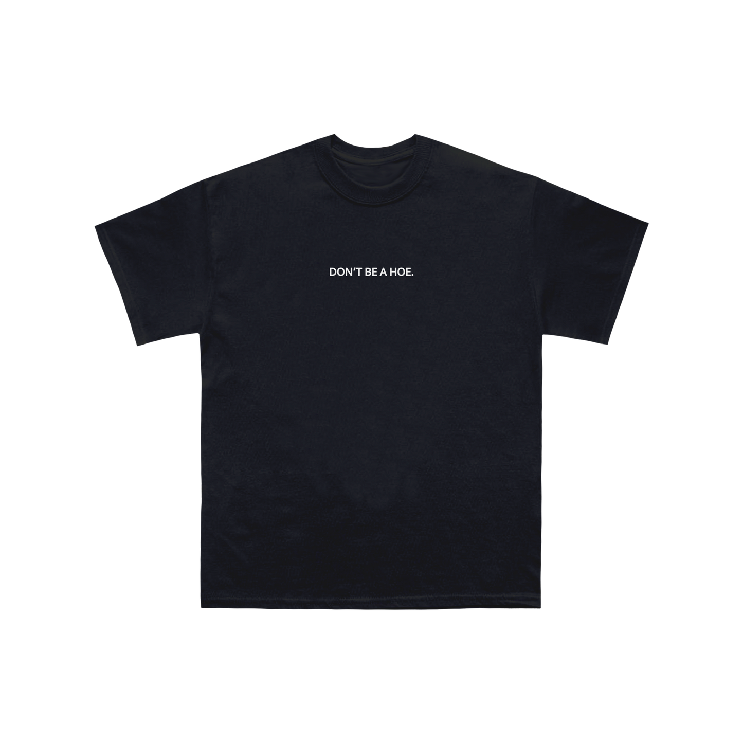 Don't Be A Hoe Shirt
