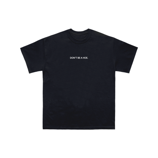 Don't Be A Hoe Shirt