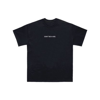 Don't Be A Hoe Shirt