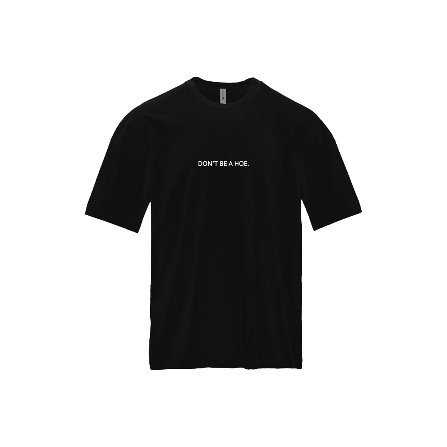 Embroidered Don't Be A Hoe Shirt