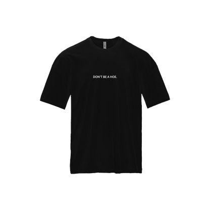 Embroidered Don't Be A Hoe Shirt