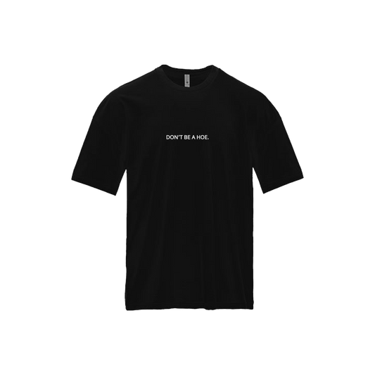 Embroidered Don't Be A Hoe Shirt