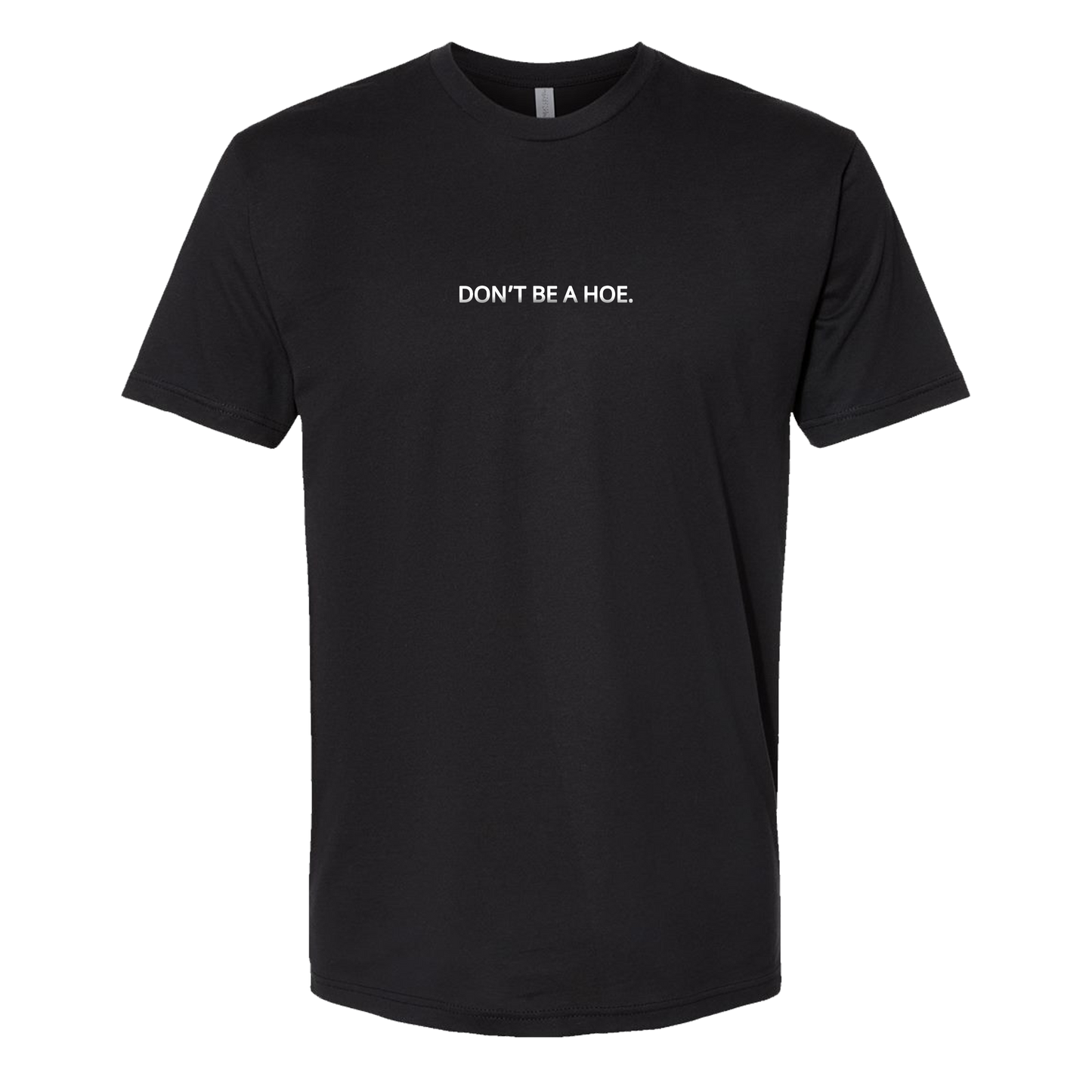 Don't Be A Hoe Shirt