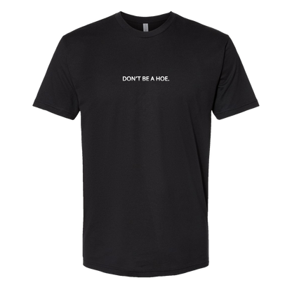 Don't Be A Hoe Shirt