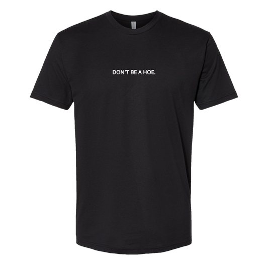 Don't Be A Hoe Shirt