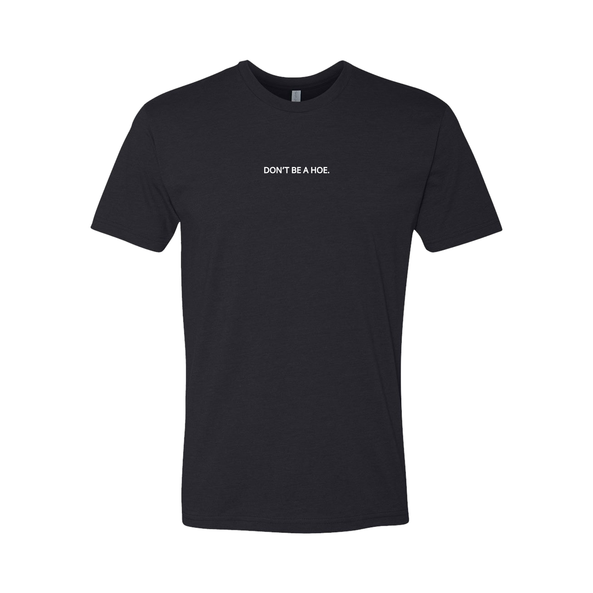 Don't Be A Hoe Shirt