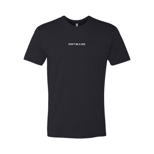 Don't Be A Hoe Shirt